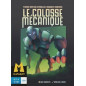 LE COLOSSE MECANIQUE LE COLOSSE MECANIQUE
