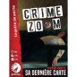 CRIME ZOOM – Sa dernière Carte CRIME ZOOM – Sa dernière Carte